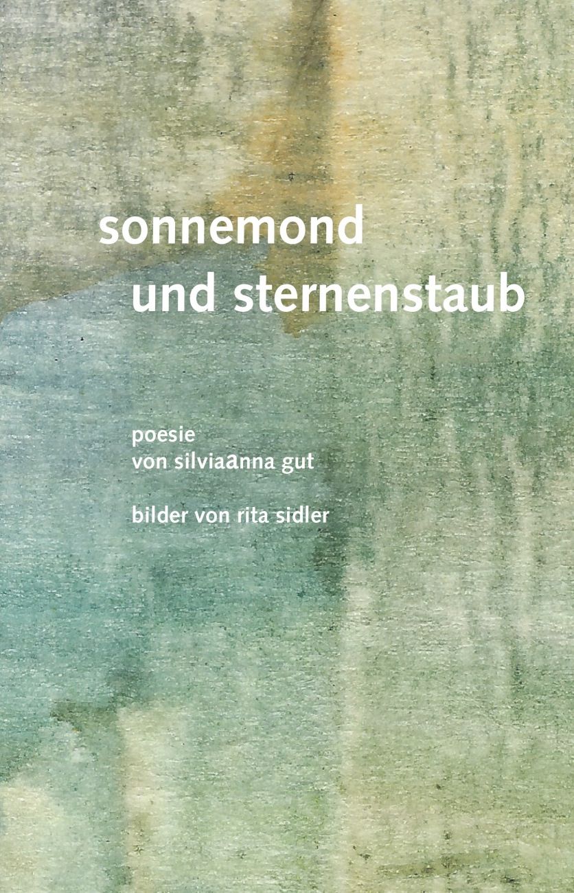 sonnemond und sternenstaub  - poesie von silviaanna gut,bilder von rita sidler