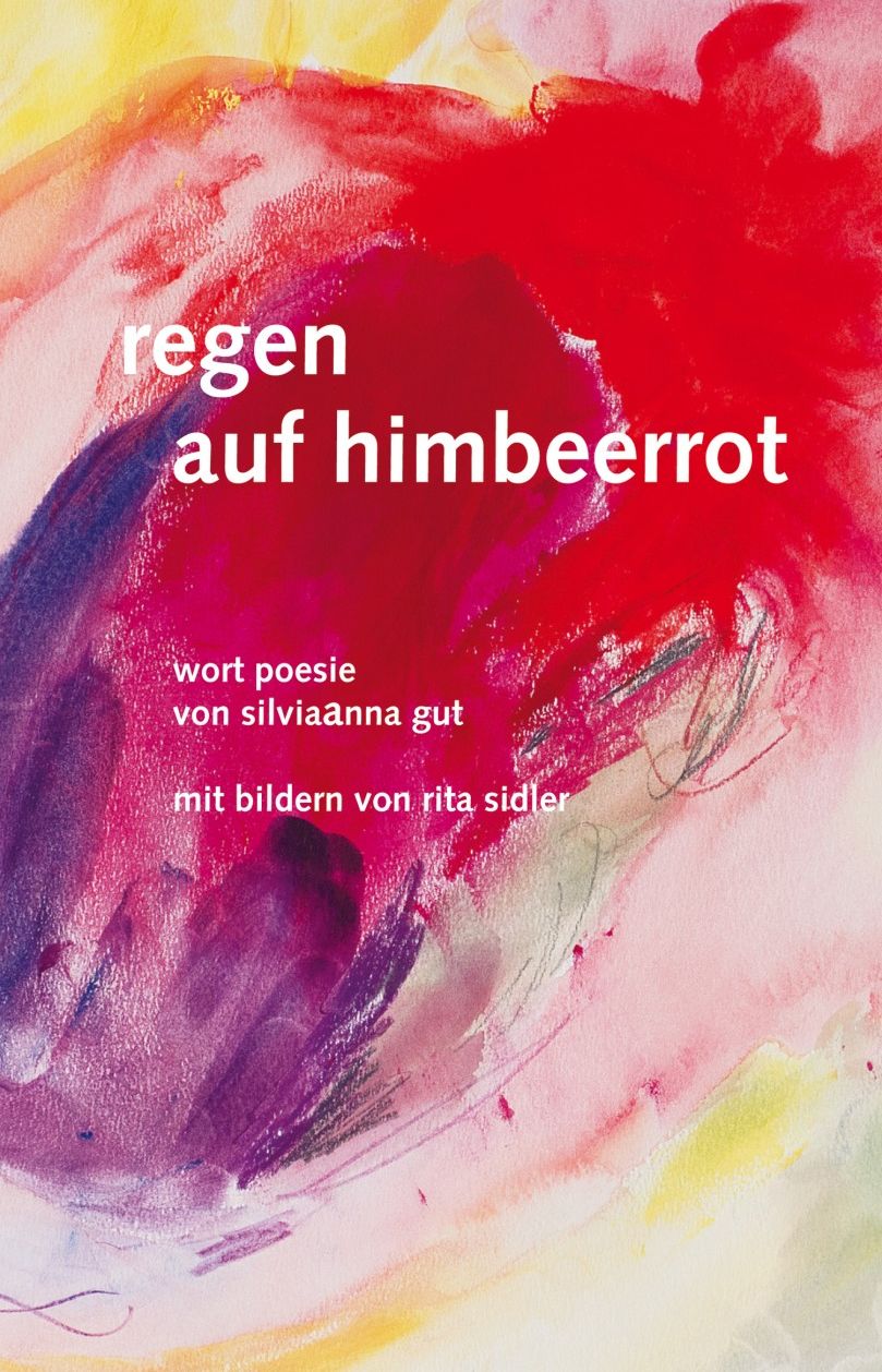 regen auf himbeerrot  - wort poesie von silviaanna gut,bilder von rita sidler